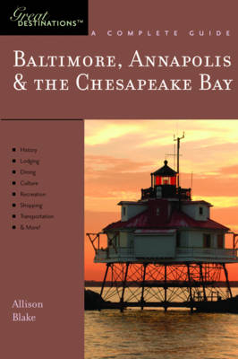 Explorer's Guide Baltimore, Annapolis & The Chesapeake Bay: A Great Destination - Allison Blake