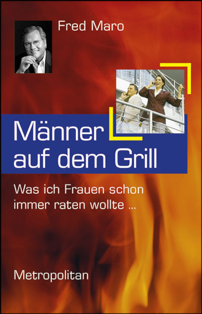 M&auml;nner auf dem Grill - Fred Maro