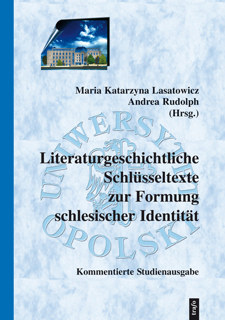 Literaturhistorische Schl&uuml;sseltexte zur Formung schlesischer Identit&auml;t - 