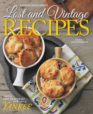 Yankee's Lost & Vintage Recipes -  The Editors of Yankee Magazine, Amy Traverso