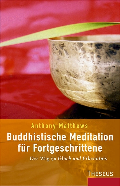 Buddhistische Meditation f&uuml;r Fortgeschrittene - Anthony Matthews