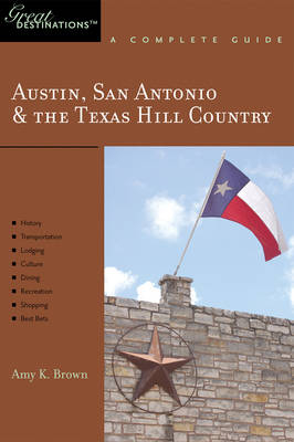 Explorer's Guide Austin, San Antonio & the Texas Hill Country: A Great Destination - Amy K. Brown