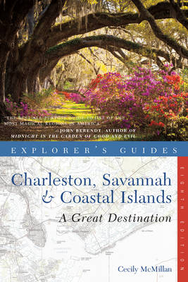Explorer's Guide Charleston, Savannah & Coastal Islands: A Great Destination - Cecily McMillan