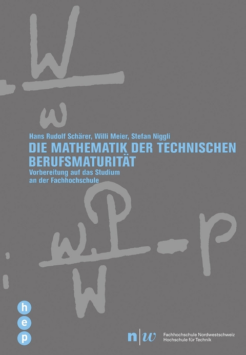 Die Mathematik der Technischen Berufsmaturit&auml;t - Hans Rudolf Sch&auml;rer, Willi Meier, Stefan Niggli, Peter Scheurer