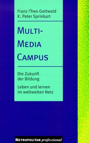 Multi-Media Campus - Franz-Theo Gottwald, Karl P. Sprinkart