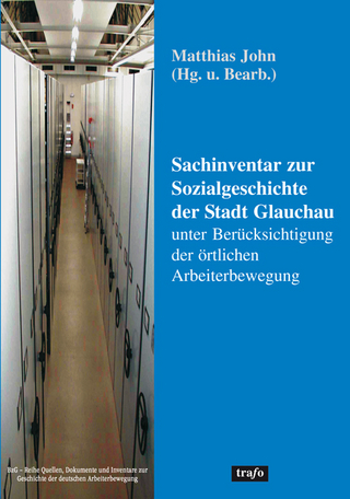 Sachinventar zur Sozialgeschichte der Stadt Glauchau unter Berücksichtigung der örtlichen Arbeiterbewegung