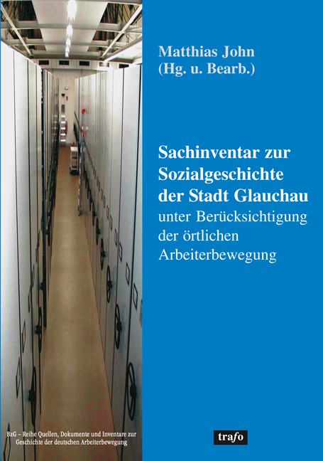 Sachinventar zur Sozialgeschichte der Stadt Glauchau unter Ber&uuml;cksichtigung der &ouml;rtlichen Arbeiterbewegung - 
