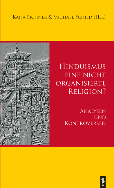 Hinduismus &ndash; eine nicht organisierte Religion? &ndash; Analysen und Kontroversen - 