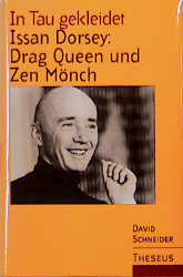In Tau gekleidet. Issan Dorsey: Drag Queen und Zen M&ouml;nch - David Schneider