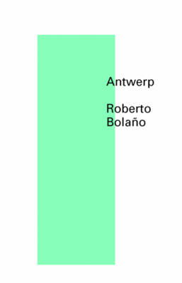 Antwerp - Roberto Bola&ntilde;o