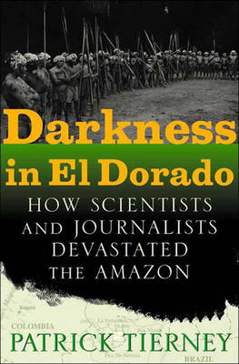 Darkness in El Dorado - Patrick Tierney