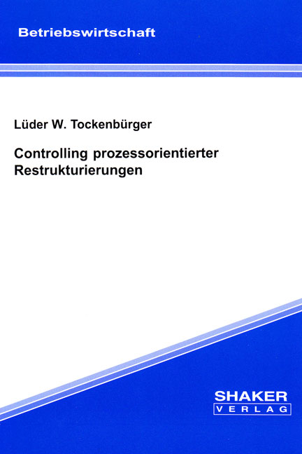 Controlling prozessorientierter Restrukturierungen - L&uuml;der W Tockenb&uuml;rger