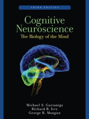 Cognitive Neuroscience - Michael S. Gazzaniga, Richard B. Ivry, George R. Mangun