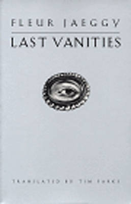 Last Vanities - Fleur Jaeggy, Tim Parks