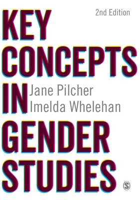 Key Concepts in Gender Studies -  Jane Pilcher,  Imelda Whelehan