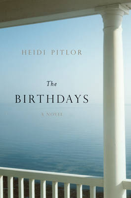 The Birthdays: A Novel - Heidi Pitlor