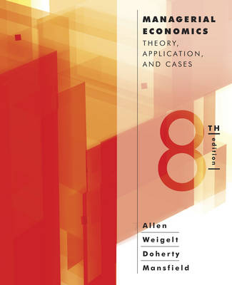 Managerial Economics - W. Bruce Allen, Keith Weigelt, Neil Doherty, Edwin Mansfield