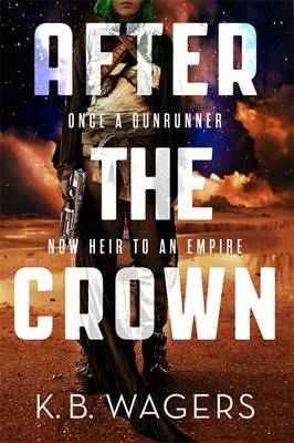 After the Crown -  K. B. Wagers