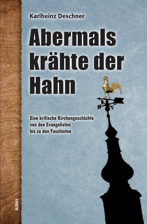 Abermals kr&auml;hte der Hahn - Karlheinz Deschner