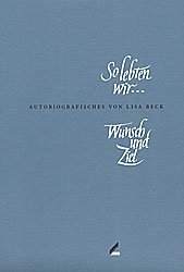 So lebten wir... (Teil 1) /Wunsch und Ziel (Teil 2)