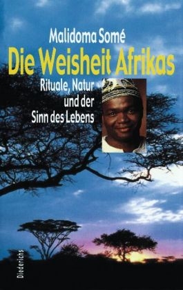 Die Weisheit Afrikas - Malidoma Patrice Som&eacute;