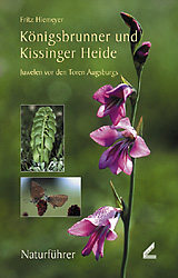 K&ouml;nigsbrunner und Kissinger Heide &ndash; Juwelen vor den Toren Augsburgs - Fritz Hiemeyer