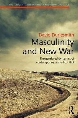 Masculinity and New War -  David Duriesmith