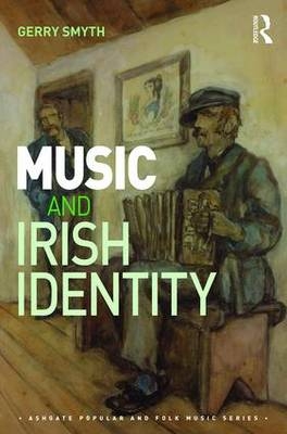 Music and Irish Identity -  Gerry Smyth