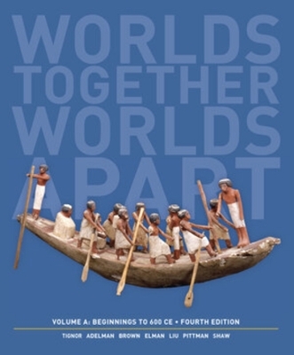 Worlds Together, Worlds Apart - Robert Tignor, Jeremy Adelman, Peter Brown, Benjamin Elman, Stephen Kotkin