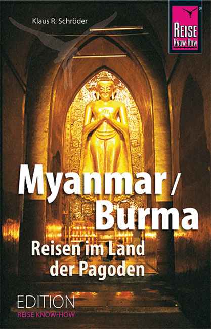Myanmar/Burma Reisen im Land der Pagoden - Klaus R. Schr&ouml;der