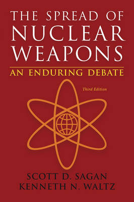 The Spread of Nuclear Weapons - Scott Douglas Sagan, Kenneth N. Waltz