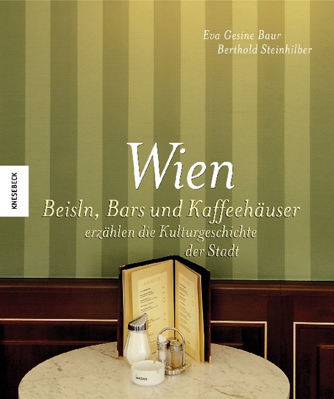 Wiener Geschichten - ein Streifzug durch Beisln, Bars und Kaffeeh&auml;user der K&uuml;nstler - Eva G Baur