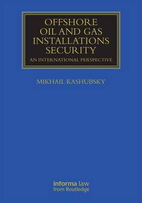Offshore Oil and Gas Installations Security -  Mikhail Kashubsky