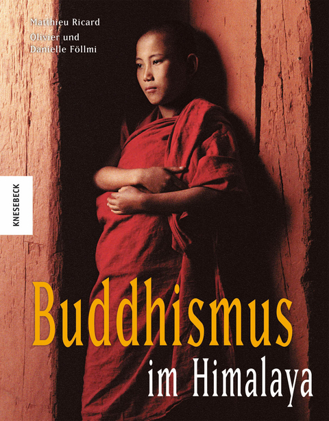 Buddhismus im Himalaya - Matthieu Ricard, Danielle F&ouml;llmi, Olivier F&ouml;llmi