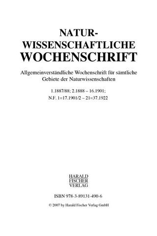 Naturwissenschaftliche Wochenschrift 1. 1887/88, 2. 1888 - 16. 1901, N.F. 1 = 17. 1901/02 - 21 = 37. 1922