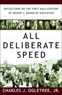 All Deliberate Speed - Charles J. Ogletree  Jr.