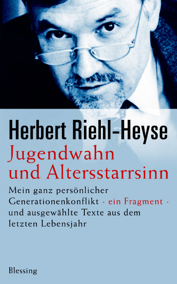 Jugendwahn und Altersstarrsinn - Herbert Riehl-Heyse