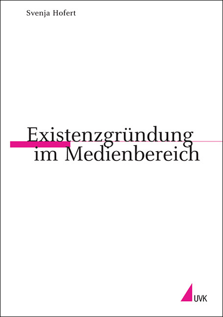 Existenzgr&uuml;ndung im Medienbereich - Svenja Hofert