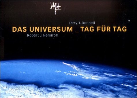 Das Universum - Tag f&uuml;r Tag - Robert J Nemiroff, Jerry T Bonnell