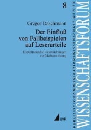 Der Einflu&szlig; von Fallbeispielen auf Leserurteile - Gregor Daschmann