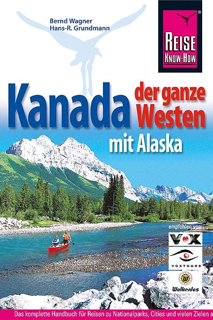 Kanadas gro&szlig;er Westen mit Alaska - Hans R Grundmann, Bernd Wagner