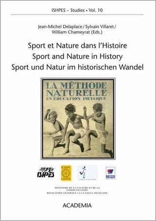 Sport et Nature dans l'Histoire œ Sport and Nature in History œ Sport und Natur im historischen Wandel