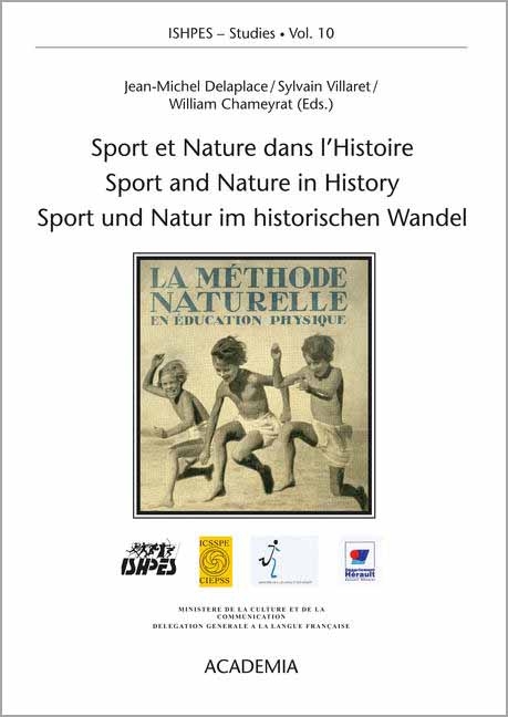Sport et Nature dans l'Histoire &oelig; Sport and Nature in History &oelig; Sport und Natur im historischen Wandel - 