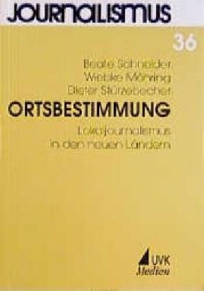 Ortsbestimmung. Lokaljournalismus in den neuen Ländern