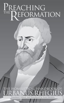 Preaching the Reformation - Urbanus Rhegius