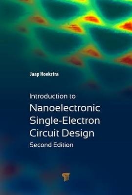 Introduction to Nanoelectronic Single-Electron Circuit Design -  Jaap Hoekstra