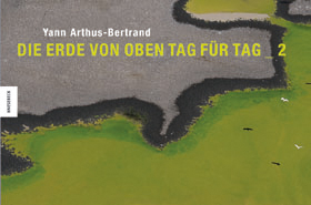 Die Erde von oben - Tag f&uuml;r Tag 2 - Yann Arthus-Bertrand