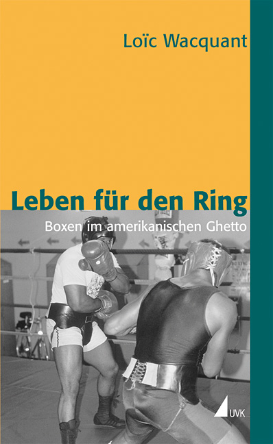 Leben f&uuml;r den Ring - Lo&iuml;c Wacquant