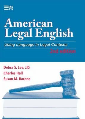 American Legal English - Debra S. Lee, Charles Hall, Susan M. Barone