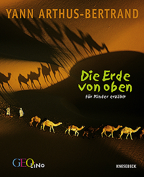 Die Erde von oben - f&uuml;r Kinder erz&auml;hlt - Yann Arthus-Bertrand